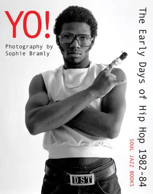 Yo! die frühen Tage des Hip Hop 1982-84: Fotografie von Sophie Bramly - Yo! the Early Days of Hip Hop 1982-84: Photography by Sophie Bramly