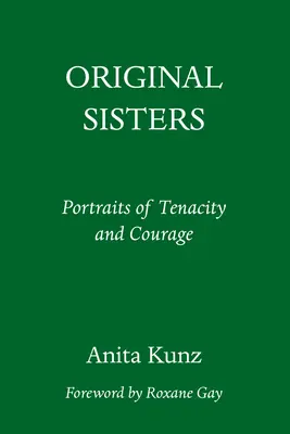 Original Sisters: Porträts von Beharrlichkeit und Courage - Original Sisters: Portraits of Tenacity and Courage