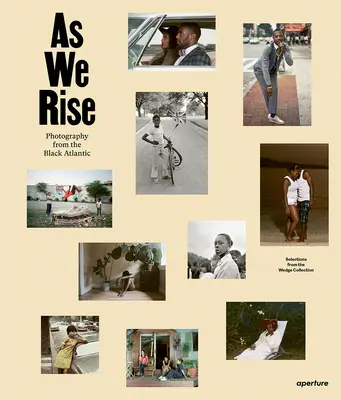 As We Rise: Fotografie aus dem Black Atlantic: Auswahlen aus der Wedge Collection - As We Rise: Photography from the Black Atlantic: Selections from the Wedge Collection