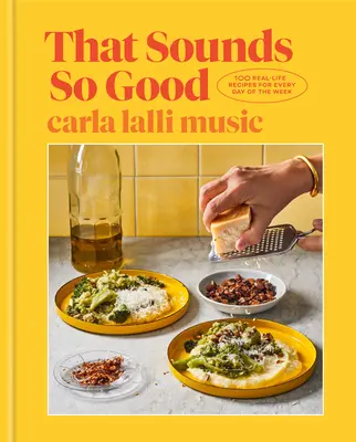 Das klingt so gut: 100 Rezepte aus dem echten Leben für jeden Tag der Woche: Ein Kochbuch - That Sounds So Good: 100 Real-Life Recipes for Every Day of the Week: A Cookbook