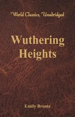 Wuthering Heights (Weltklassiker, ungekürzt) - Wuthering Heights (World Classics, Unabridged)