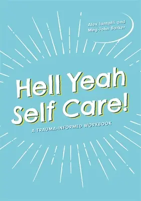 Hell Yeah Self-Care!: Ein traumainformiertes Arbeitsbuch - Hell Yeah Self-Care!: A Trauma-Informed Workbook