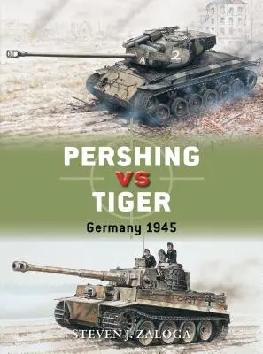 Pershing vs. Tiger: Deutschland 1945 - Pershing Vs Tiger: Germany 1945