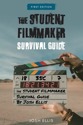 Der Leitfaden für studentische Filmemacher - The Student Filmmaker Survival Guide