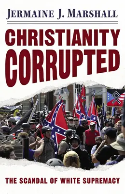 Korrumpiertes Christentum: Der Skandal der weißen Vorherrschaft - Christianity Corrupted: The Scandal of White Supremacy