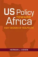 Die US-Politik gegenüber Afrika - Acht Jahrzehnte Realpolitik - US Policy Toward Africa - Eight Decades of Realpolitik