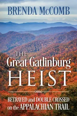 Der große Gatlinburg-Raub: Verraten und betrogen auf dem Appalachenweg - The Great Gatlinburg Heist: Betrayed and Double Crossed on the Appalachian Trail