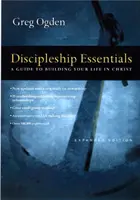 Essentials der Jüngerschaft - Ein Leitfaden für den Aufbau Ihres Lebens in Christus - Discipleship Essentials - A Guide to Building Your Life in Christ