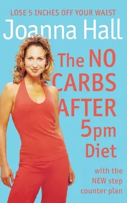 Die No Carbs After 5pm Diät: Mit dem neuen Schrittzähler-Plan - The No Carbs After 5pm Diet: With the New Step Counter Plan