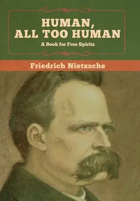 Menschlich, allzumenschlich: Ein Buch für freie Geister - Human, All Too Human: A Book for Free Spirits