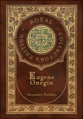 Eugen Onegin (Royal Collector's Edition) (kommentiert) (Hardcover mit Schutzumschlag): Ein Roman in Versen - Eugene Onegin (Royal Collector's Edition) (Annotated) (Case Laminate Hardcover with Jacket): A Novel in Verse