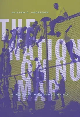 Die Nation auf keiner Karte: Schwarzer Anarchismus und Abolition - The Nation on No Map: Black Anarchism and Abolition