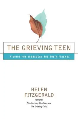 Der trauernde Teenager: Ein Leitfaden für Teenager und ihre Freunde - The Grieving Teen: A Guide for Teenagers and Their Friends