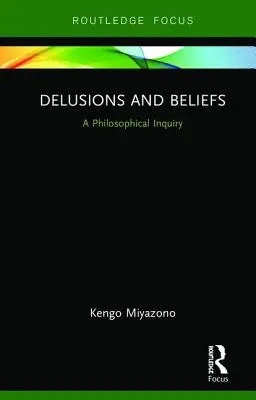 Wahnvorstellungen und Überzeugungen: Eine philosophische Untersuchung - Delusions and Beliefs: A Philosophical Inquiry