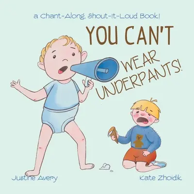 Du kannst keine Unterhosen tragen: ein Mitmach- und Mitschreibbuch! - You Can't Wear Underpants!: a Chant-Along, Shout-It-Loud Book!