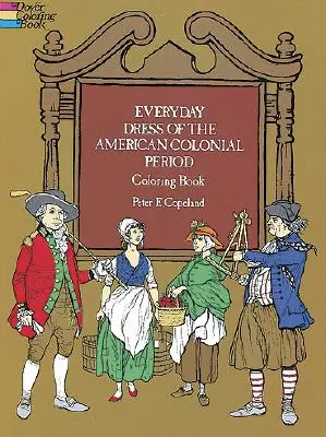 Alltagskleidung der amerikanischen Kolonialzeit als Malbuch - Everyday Dress of the American Colonial Period Coloring Book