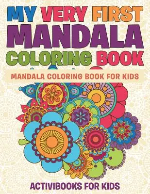 Mein allererstes Mandala-Malbuch: Mandala-Malbuch für Kinder - My Very First Mandala Coloring Book: Mandala Coloring Book For Kids