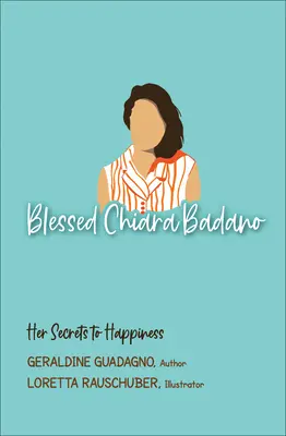 Die selige Chiara Badano: Ihre Geheimnisse zum Glücklichsein - Blessed Chiara Badano: Her Secrets to Happiness