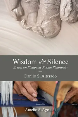 Weisheit und Stille: Aufsätze zur philippinischen Nakem-Philosophie - Wisdom and Silence: Essays on Philippine Nakem Philosophy