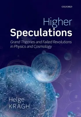 Höhere Spekulationen: Große Theorien und gescheiterte Revolutionen in Physik und Kosmologie - Higher Speculations: Grand Theories and Failed Revolutions in Physics and Cosmology