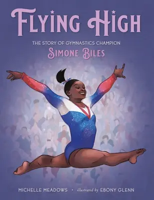 Hoch hinaus: Die Geschichte der Kunstturnmeisterin Simone Biles - Flying High: The Story of Gymnastics Champion Simone Biles