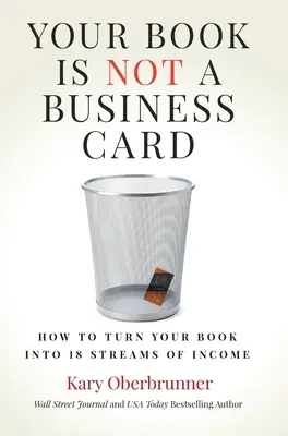Ihr Buch ist keine Visitenkarte: Wie Sie Ihr Buch in 18 Einkommensströme verwandeln - Your Book is Not a Business Card: How to Turn your Book into 18 Streams of Income