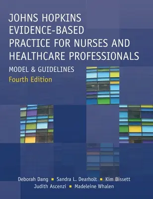 Johns Hopkins Evidence-Based Practice for Nurses and Healthcare Professionals, Fourth Edition: Modell und Leitlinien - Johns Hopkins Evidence-Based Practice for Nurses and Healthcare Professionals, Fourth Edition: Model and Guidelines