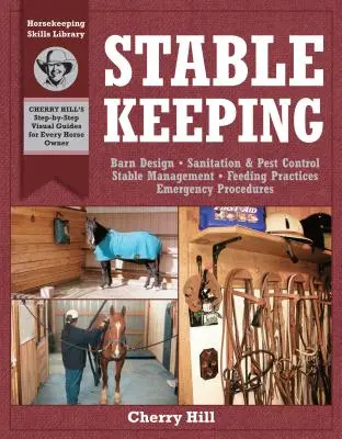 Stallhaltung: Ein visueller Leitfaden für eine sichere und gesunde Pferdehaltung - Stablekeeping: A Visual Guide to Safe and Healthy Horsekeeping