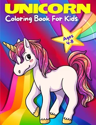 Einhorn-Malbuch für Kinder im Alter von 4-8 Jahren: Bezaubernde, niedliche, lustige und magische Einhorn-Malvorlagen für Mädchen und Jungen im Alter von 4 - 5 - 6 - 7 - 8 - 9 Jahren (K - Unicorn Coloring Book For Kids Ages 4-8: Adorable, Cute, Fun And Magical Unicorns Coloring Pages For Girls And Boys For Ages 4 - 5 - 6 - 7 - 8 - 9. (K