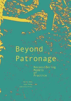 Jenseits des Mäzenatentums: Modelle der Praxis überdenken - Beyond Patronage: Reconsidering Models of Practice