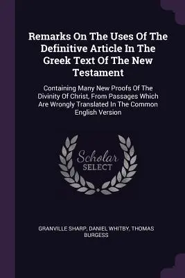 Bemerkungen über den Gebrauch des bestimmten Artikels im griechischen Text des Neuen Testaments: Mit vielen neuen Beweisen für die Göttlichkeit Christi, aus Passa - Remarks on the Uses of the Definitive Article in the Greek Text of the New Testament: Containing Many New Proofs of the Divinity of Christ, from Passa