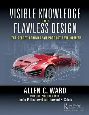 Sichtbares Wissen für makelloses Design: Das Geheimnis der schlanken Produktentwicklung - Visible Knowledge for Flawless Design: The Secret Behind Lean Product Development