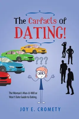 The Carfacts of Dating!: Der Leitfaden für Frauen, die sich mit einem Mann treffen wollen oder nicht - The Carfacts of Dating!: The Woman's Man-U-Will or Won't Date Guide to Dating