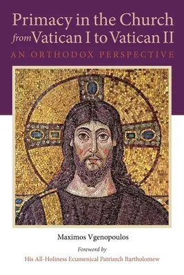 Primat in der Kirche von Vatikanum I bis Vatikanum II: Eine orthodoxe Sichtweise - Primacy in the Church from Vatican I to Vatican II: An Orthodox Perspective