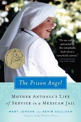 Der Engel des Gefängnisses: Mutter Antonias Reise von Beverly Hills zu einem Leben im Dienst in einem mexikanischen Gefängnis - The Prison Angel: Mother Antonia's Journey from Beverly Hills to a Life of Service in a Mexican Jail