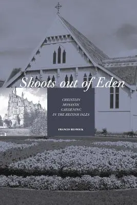 Sprossen aus Eden - Christliche Klostergärtnerei auf den Britischen Inseln - Shoots Out of Eden - Christian Monastic Gardening in the British Isles