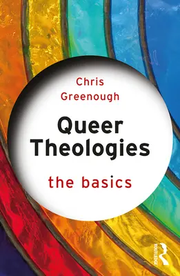 Queere Theologien: Die Grundlagen - Queer Theologies: The Basics