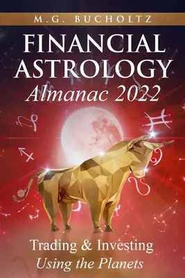 Finanzieller Astrologie-Almanach 2022: Handeln und Investieren mit Hilfe der Planeten - Financial Astrology Almanac 2022: Trading & Investing Using the Planets