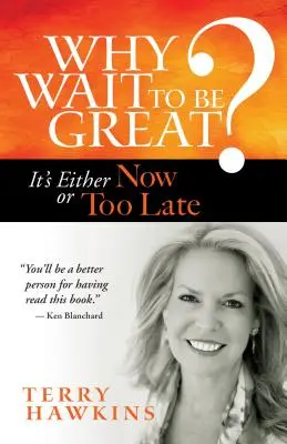 Warum warten, um groß zu sein? Entweder es ist jetzt oder zu spät - Why Wait to Be Great?: It's Either Now or Too Late