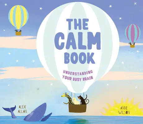 Das Gelassenheits-Buch: Die Ruhe finden und die eigenen Gefühle verstehen - The Calm Book: Finding Your Quiet Place and Understanding Your Emotions