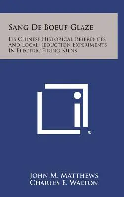 Sang De Boeuf-Glasur: Seine chinesischen historischen Bezüge und lokale Reduktionsversuche in elektrischen Brennöfen - Sang De Boeuf Glaze: Its Chinese Historical References And Local Reduction Experiments In Electric Firing Kilns