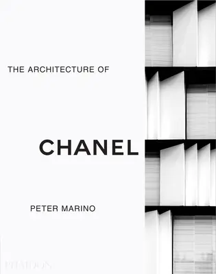 Peter Marino: Die Architektur von Chanel - Peter Marino: The Architecture of Chanel