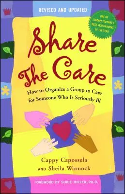 Share the Care: Wie man eine Gruppe organisiert, die sich um eine schwerkranke Person kümmert - Share the Care: How to Organize a Group to Care for Someone Who Is Seriously Ill