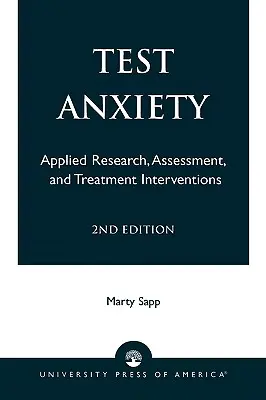 Prüfungsangst: Angewandte Forschung, Bewertung und Behandlungsinterventionen, 2. - Test Anxiety: Applied Research, Assessment, and Treatment Interventions, 2nd Edition