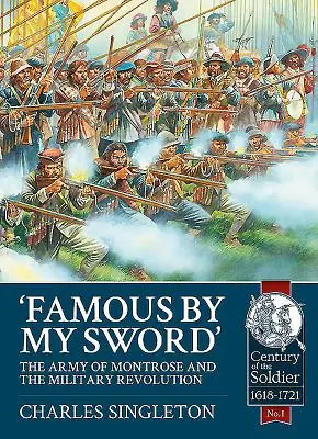 Berühmt durch mein Schwert: Die Armee von Montrose und die militärische Revolution - Famous by My Sword: The Army of Montrose and the Military Revolution