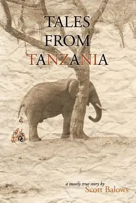 Erzählungen aus Tansania: Eine größtenteils wahre Geschichte - Tales from Tanzania: A mostly true story