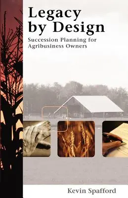 Vermächtnis durch Design: Nachfolgeplanung für Inhaber von landwirtschaftlichen Betrieben - Legacy by Design: Succession Planning for Agribusiness Owners