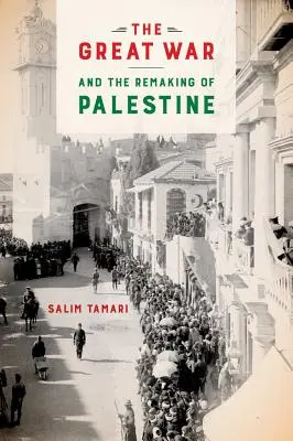 Der Große Krieg und die Neugestaltung Palästinas - The Great War and the Remaking of Palestine