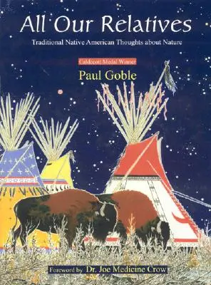 Alle unsere Verwandten: Traditionelle Gedanken der amerikanischen Ureinwohner über die Natur - All Our Relatives: Traditional Native American Thoughts about Nature