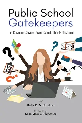 Pförtner an öffentlichen Schulen: Der kundenorientierte Schulbüroangestellte - Public School Gatekeepers: The Customer Service-Driven School Office Professional